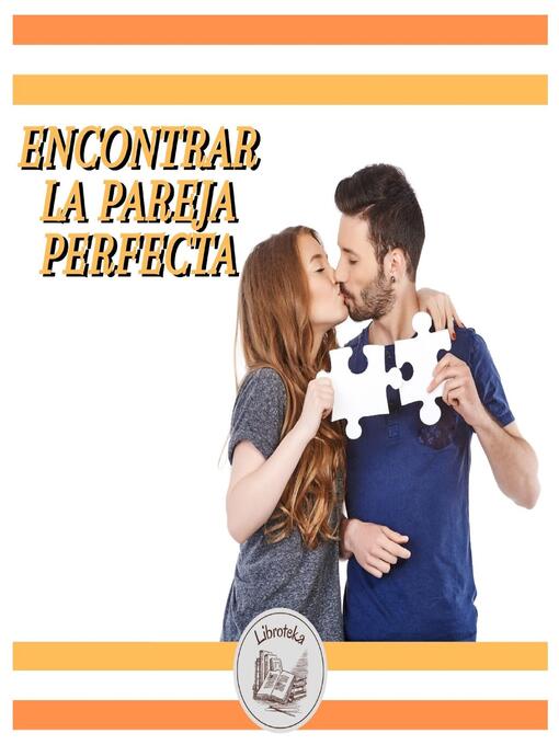 Title details for ENCONTRAR LA PAREJA PERFECTA by LIBROTEKA - Available